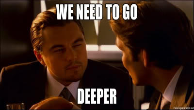 Di Caprio meme : We need to go deeper