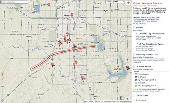 Enter a location Share Map Moore, Oklahoma Tornado Published by Google Crisis Response On Monday May 20, 2013, a powerful tornado impacted the towns of Moore, Newcastle, and southern portions of Oklahoma City, causing widespread destruction だNE 50th St Betha Hwy 66, 66 6E Hwy 6 Yukon Will Rogers 270 NE 23rd St NE 23ed St Route 66 Park Park Oklaho NE 4th St City20 DEReno Ave ER Register Yourself as "Safe and Well E Reno Ave Official City of OKC Twitter Account .Official OK DOT Twitter Account V 15th S 5th St o SE 15th St Del City Reset to default view SW 29th St E 62 SE 44th St Shelters sw 44th St Zoom to area SW 59th St SE 59th St SE 59th St Oklahoma City Metro Shelters Zoom to area Download KML Updated: May 21, 2013 12:54 AM EDT sw74th St-W State Highway 152 SW-74th St- Mustang 89th St SW 8 SE 89th St Source: News9 宇?? SW 104th St Buck Thomas Park Lake Stanley Draper US Red Cross Shelter System Lakes Park Zoom to area View data Active Red Cross shelters. Source: American Red Cross 1 sw 134th St SE 134th St SE 19th St SE 149th St SE 149th St E Stela Rd SE 34th St Preliminary Tornado Track SE 164th St Zoom to area Download KML Preliminary Tornado Track for the May 20, 2013 Newcastle-Moore-South OKC Tornado. Source: NOAA/NwS Tuttle rankin Rd US Storm Reports Thunderbird State Park Zoom to area Download KML Legend E I T Tornado Reports W Wind Reports W High Wind Reports (65KT ) H Hail Reports HLarge Hail Reports (2 dia. ) Canadian River Norman Leke Thunderbird -.... Alameda St aves E Imhoff Rd E Imhoff Rd Source: National Weather Service (NOAA-NWS) Last updated: 11:40 AM (17 minutes ago) Gol Current Traffic E MaguireRd 2013 Google Msp data @2013 Google - Ierms of Use Report a map error Public Alerts