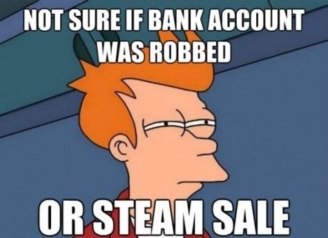 NOT SURE IF BANK ACCOUNT WAS ROBBED OR STEAM SALE