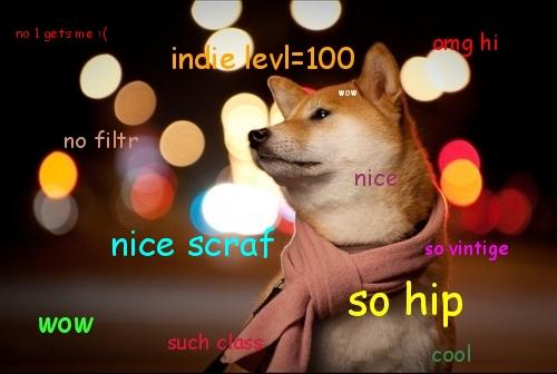 no 1 gets me hi indie levに100 no filt nic nice scraf so vintige so hip wow such class ool