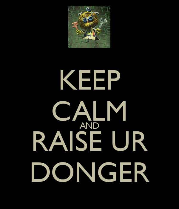 KEEP CALM RAISE UR DONGER AND