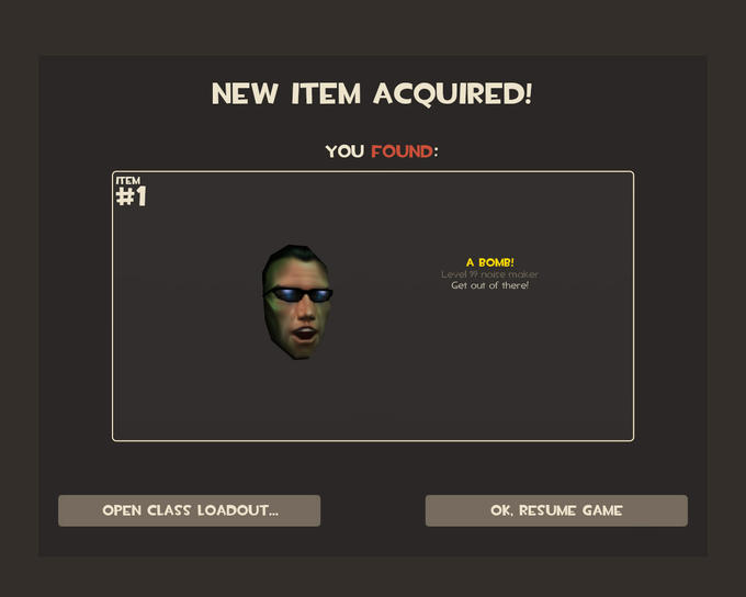 NEW ITEM ACQUIRED! YOU FOUND ITEM #1 A BOMB! Level 99 noise maker Get out of there! OPEN CLASS LOADOUT... OK, RESUME GAME