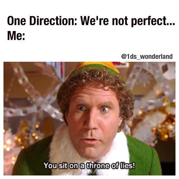 One Direction: We're not perfect... Me: @1ds wonderland You Sit on a throne oflies