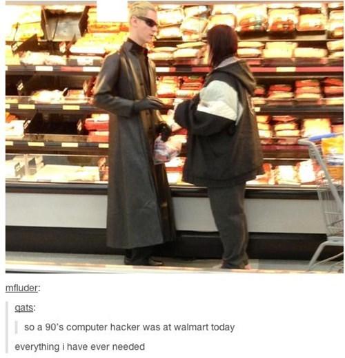 mfluder: gats: so a 90's computer hacker was at walmart today everything i have ever needed
