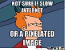 HOT SUBE IF SLOW INTERMET OR AFIXELATED