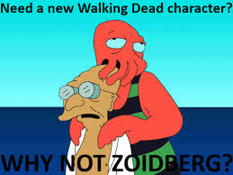Need a new Walking Dead character? WHY NOT ZOIDBERG?