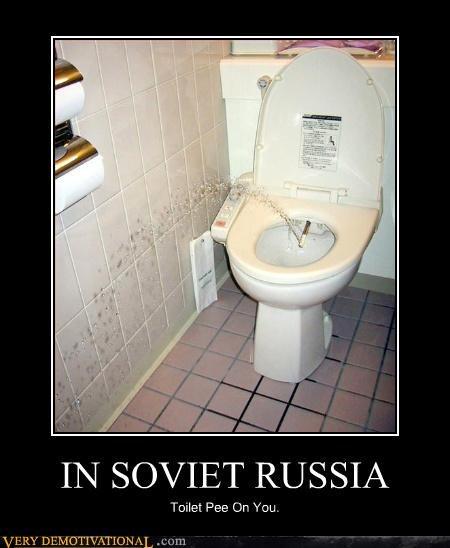 IN SOVIET RUSSIA Toilet Pee On You. VERY DEMOTIVATIONA,.com