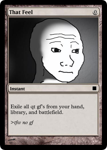 That Feel 0 Instant Exile all qt gf's from your hand, library, and battlefield. ifw no