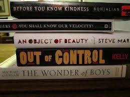 BEFORE YOU KNOW KINDNESS BOHJALIAN GERS YOU SHALL KNOW OUR VELOCITY. AN OSJECT OF BEAUTY STEVE MAR OUT OF CONTROL THE WONDER of BOYS