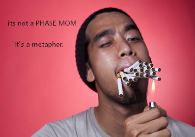 its not a PHASE MOM it's a metaphor