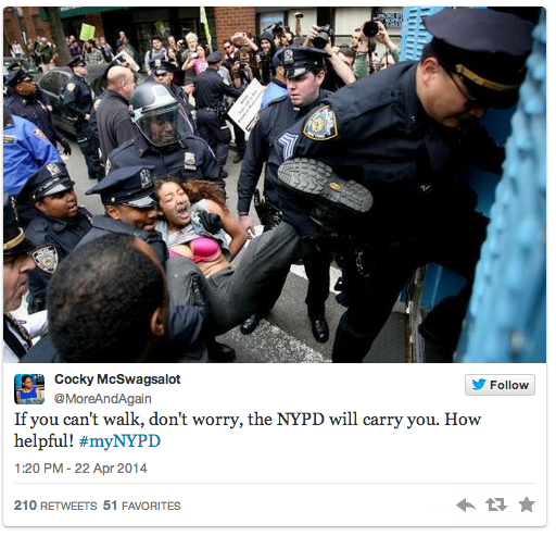 Cocky McSwagsalot @MoreAndAgain Follow If you can't walk, don't worry, the NYPD will carry you. How 1:20 PM - 22 Apr 2014 210 RETWEETS 51 FAVORITES