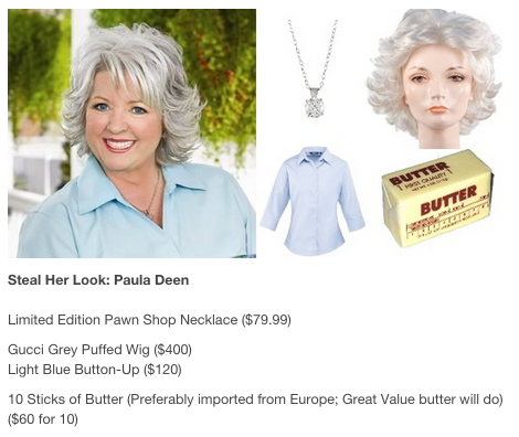 Steal Her Look: Paula Deen Limited Edition Pawn Shop Necklace ($79.99) Gucci Grey Puffed Wig ($400) Light Blue Button-Up ($120) 10 Sticks of Butter (Preferably imported from Europe; Great Value butter will do) ($60 for 10)