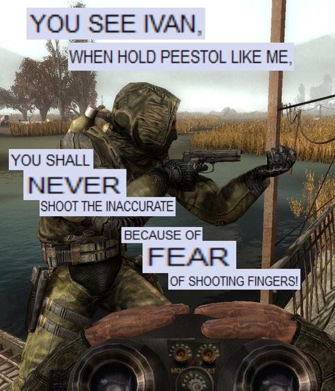 YOU SEE IVAN, WHEN HOLD PEESTOL LIKE ME YOU SHALL NEVER SHOOT THE INACCURATE BECAUSE OF FEAR OF SHOOTING FINGERS!