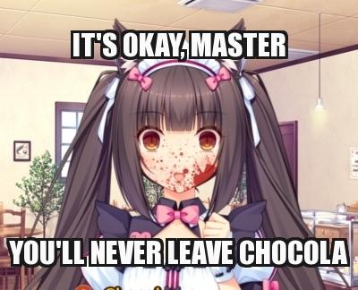 T'S OKAYAMASTER YOU'LL NEVER LEAVE CHOCOLA