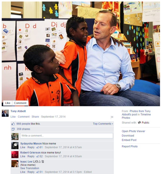 D d 不 nie nh k Like Comment From: Photos from Tony Abbott's post in Timeline Photos Tony Abbott Like Comment- Share September 17, 2014 Top CommentsShared wiPublie 966 people like this. 359 shares Open Photo Viewer Download Embed Post Write a comment. Sydaysha Mason Nice meme Like Reply 61 September 17, 2014 at 4:57am Report Photo Robert Grierson nice meme tony! Like Reply 352 September 17,2014 at 4:55am Isaac Lee 나이스 밈 (Nice meme) See Translation Like Reply 51 September 17, 2014 at 3:13pm Edited