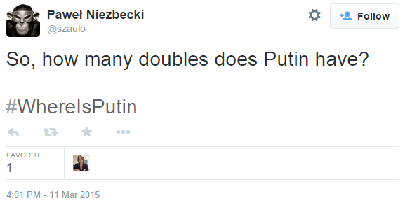 Paweł Niezbecki @szaulo * Follow So, how nany doublks doos Puitir aave? #WherelsPutin わt ★ … FAVORITE 4:01 PM-11 Mar 2015