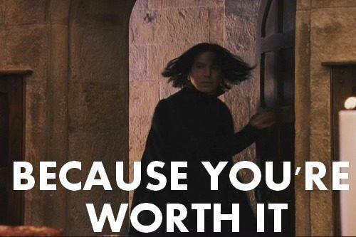 Mr. Snape | Because You're Worth It | Know Your Meme