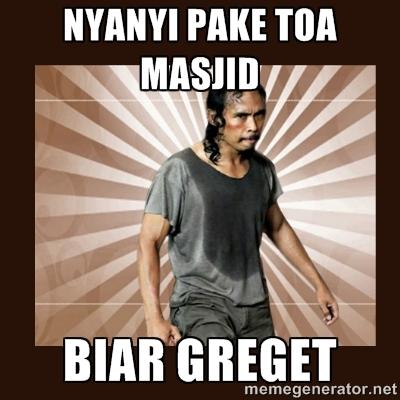 NYANYI PAKE TOA MASJID BIAR GREGET memegenerator.net