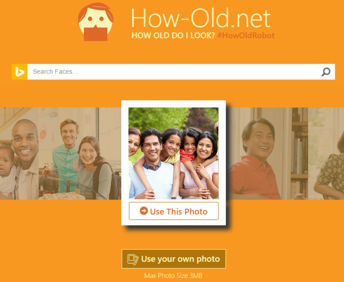 HoW-Old.net HOW OLD DO I LOOK? #HowOldRobot Search Faces. Use This Photo Use your own photo Max Photo Size 3MB