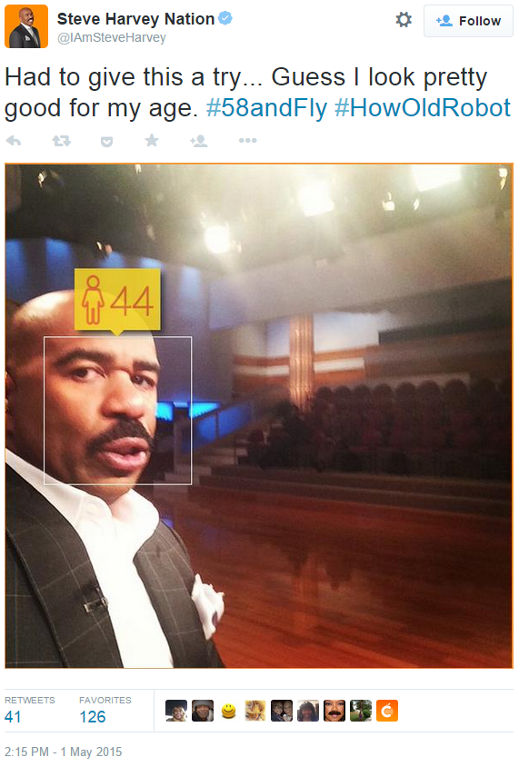 Steve Harvey Nation IAmSteveHarvey * Follow Had to give this a try... Guess I look pretty good for my age. #58andFly #HowOldRobot RETWEETS FAVORITES 41 126 2:15 PM-1 May 2015