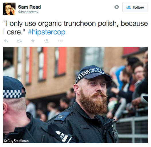 Sam Read @bronzetrex Follow "I only use organic truncheon polish, because I care." #hipstercop わt3 ク © Guy Smallman