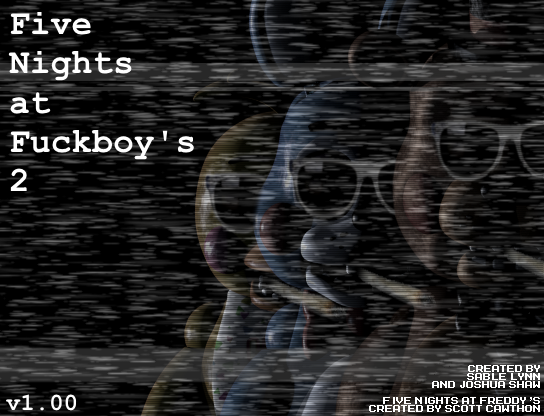 Five Nights at F------'s 2 CREATED BY SABLE LYNN AND JSSHUR SMAN v1.00 FIVE NIGHTS AT FREDDY 'S CREATED BY SCOTT CAWTHON