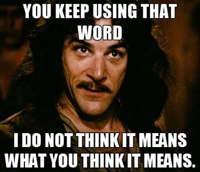 You Keep Using That Word | You Keep Using That Word, I Do Not ...