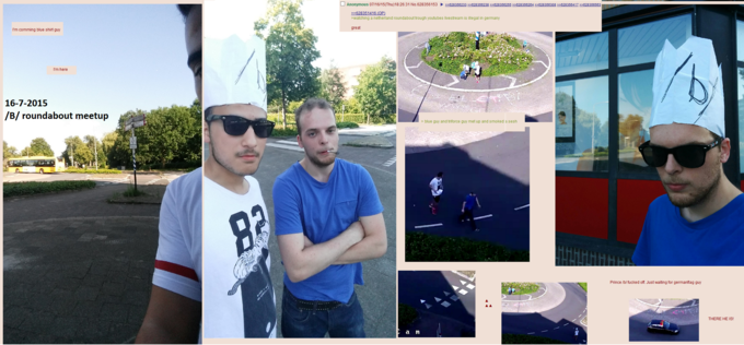 watching a netherland roundabout trough youtubes livestream is illegal in germany great I'm comming blue shirt guy I'm here 16-7-2015 /B/ roundabout meetup > blue guy and triforce guy met up and smoked sesh Prince /b/ f----- off. Just waiting for germanflag guy THERE HE IS a m