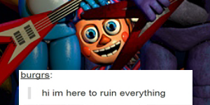 burars hi im here to ruin everything