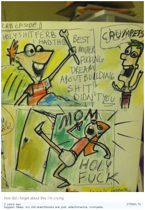 ERB EPISope HOLY SHITFERB HADT CING DRER S--- HOLY F--- how did i forget about this i'm crying 275681 % 2 years ago tagged: beep, my old sketchbooks are just, adachimerica, crumpets