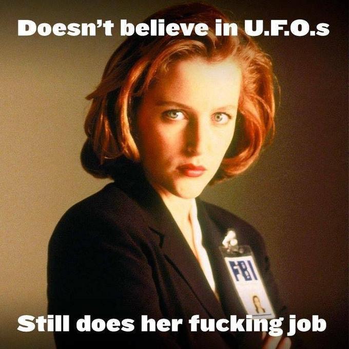 Doesn't believe in U.FO.s Still does her f------ job