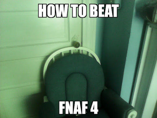 HOW TO BEAT FNAF4