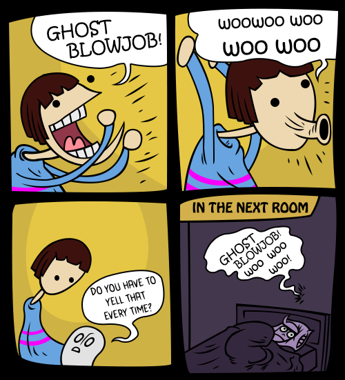 GHOST BLOWJOEB! IN THE NEXT ROOM DO YOU HAVE TO YELL THAT EVERY TIME? 06