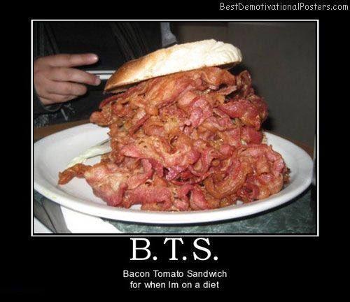 BestDemotivationalPosters.com Bacon Tomato Sandwich for when Im on a diet