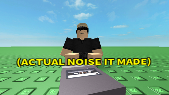 (ACTUAL NOISE IT MADE)