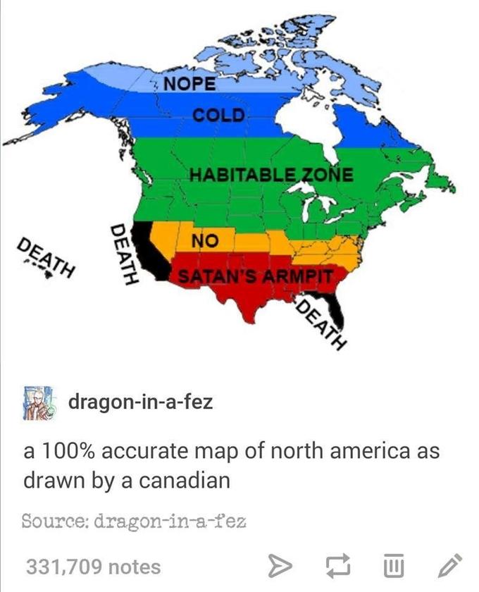 NOPE COLD HABITABLE ZONE NO AN'S ARMPIT dragon-in-a-fez a 100% accurate map of north america as drawn by a canadian Source: dragon-in-a-fez 331,709 notes