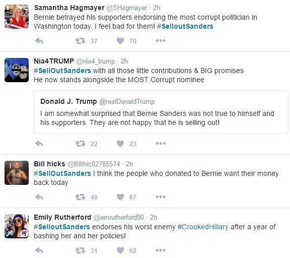 Samantha Hagmayer @SHagmayer 2h Bernie betrayed his supporters endorsing the most corrupt politician in Washington today. I feel bad for them! #SelloutSanders £737 70 Nia4 TRUMP @nia4 trump 2h #SelIOutSanders with all those little contributions & BIG promises He now stands alongside the MOST Corrupt nominee Donald J. Trump @realDonaldTrump I am somewhat surprised that Bernie Sanders was not true to himself and his supporters. They are not happy that he is selling out! 42 22 23 Bill hicks @Billhic02785574 2h #SelloutSanders I think the people who donated to Bernie want their money back today £740 67 Emily Rutherford @emrutherford90 2h #SelloutSanders endorses his worst enemy #CrookedHillary after a year of bashing her and her policies! 31 62