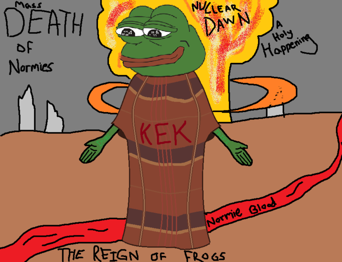 Mass NLLEAR DAN Roly Normies KEK rm THE REIGN OF FRO GS