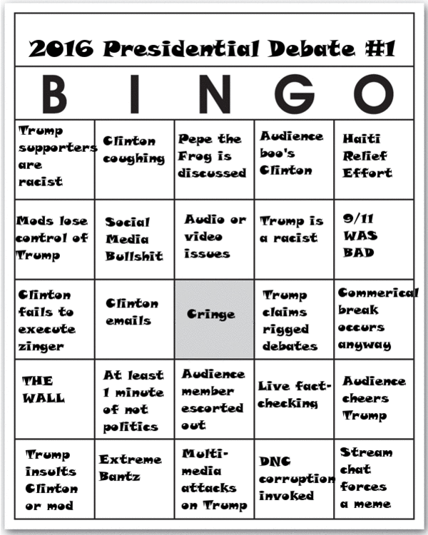 2016 Presidential Debate # B I N GO Trump supporter are racist Clinton Pepe the Audience caughing Frog is baa's Haiti Refief discussed Clinton EFFort Mods lese SocialAudio or Trump is9/1 ntrol f Media rUMp a racist WAS BAP BullshitIss issues Commeri break Trump Clinton Fails to exexute zinger Cinton emails Cringe«laims rīgged eceurs debates anyway At least Audience THE WALL I minute member Live fact- Aodience of not escorted checkîncheers Yrump palitics out StreaM chat Forces d meme ExtremeMelti- DNG inselts Bantz Cinton or med media attacks cerreptio on Trump invoked