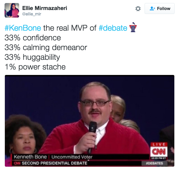 Ellie Mirmazaheri @ellie_mir 2: Follow #KenBone the real MVP of #debate ? 33% confidence 33% calming demeanor 33% huggability 1 % power stache LIVE Kenneth Bone Uncommitted Voter ON SECOND PRESIDENTIAL DEBATE DEBATES