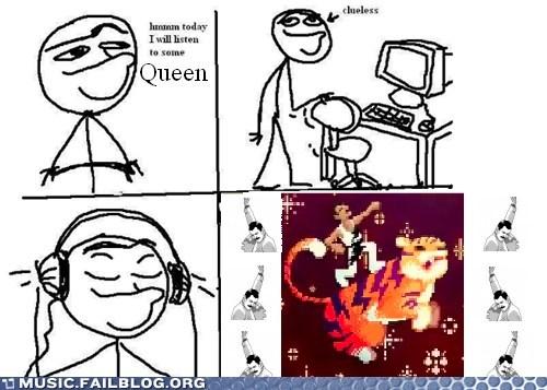 clueless lunanm today I will listen to soine Queen MUSIC.FAILBLOG.ORG