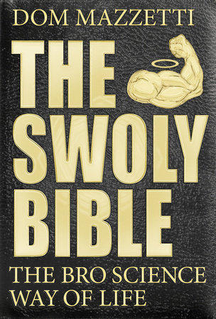 DOM MAZZETTI THE SWOLY BIBLE THE BRO SCIENCE WAY OF LIFE