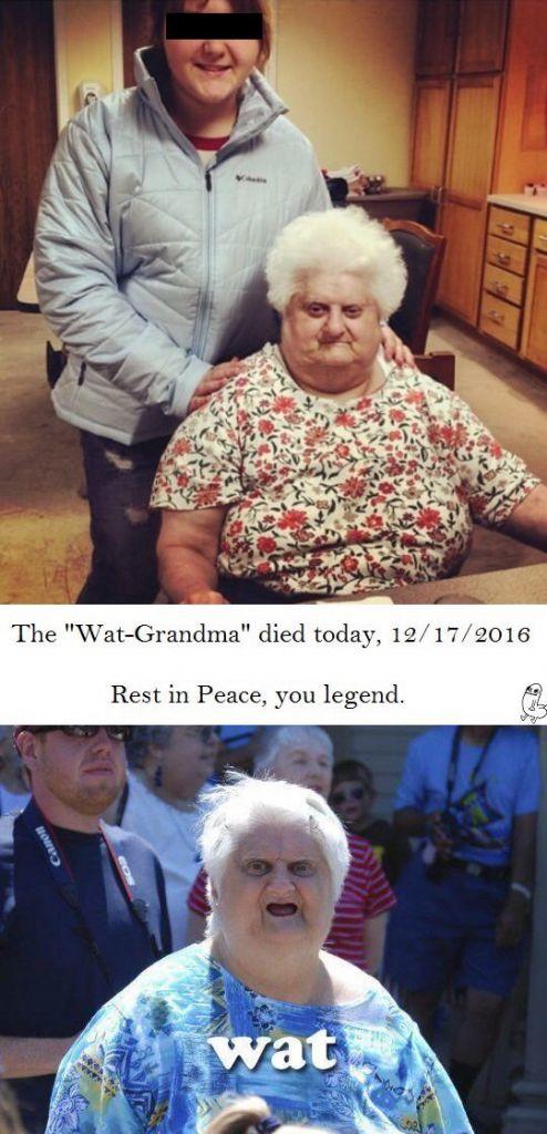 The "Wat-Grandma" died today, 12/17/2016 Rest in Peace, you legend wat