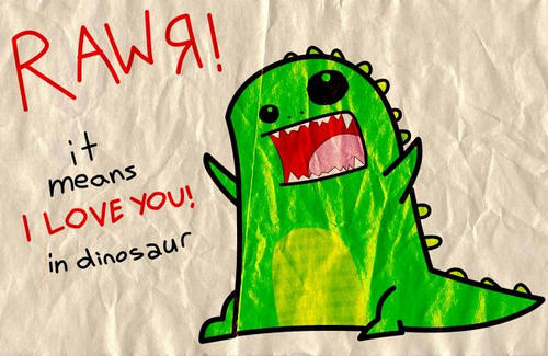 RAWA means I LOVE YOU! in dinosaur