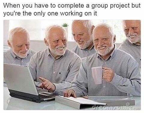 When you have to complete a group project but you're the only one working on it