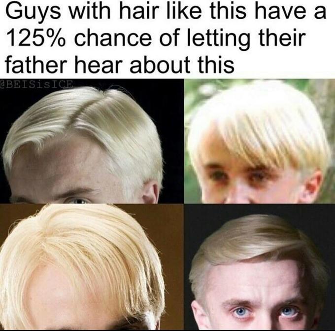 Guys with hair like this have a 125% chance of letting their father hear about this BEISisICE