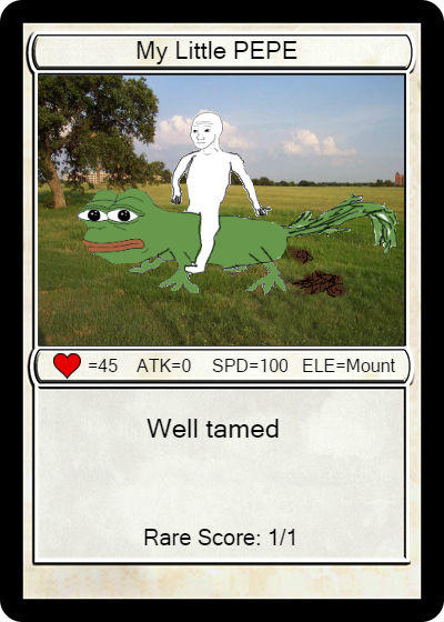 My Little PEPE -45 ATK=0 SPD=100 ELE-Mount Well tamed Rare Score: 1/1