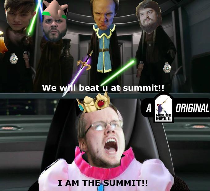 We wlI beat u at summit!! A ORIGINAL MELEE HELL I AM THE SUMMIT!