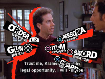 ON し2 スキ SWORD アイテムを使う 銃を構える 近接武器で攻撃 Trust me, Kramer, Given the legal opportunity, I willkiyou