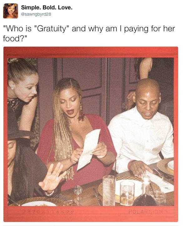 Simple. Bold. Love. @sawngbyrd28 "Who is "Gratuity" and why am I paying for her food?"